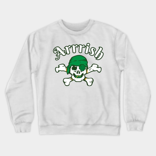 Arrrish Pirate Funny St Patricks Day Crewneck Sweatshirt by Illustradise